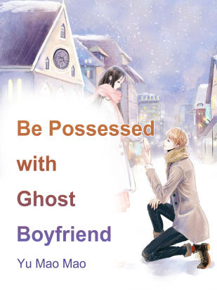 Be Possessed with Ghost Boyfriend